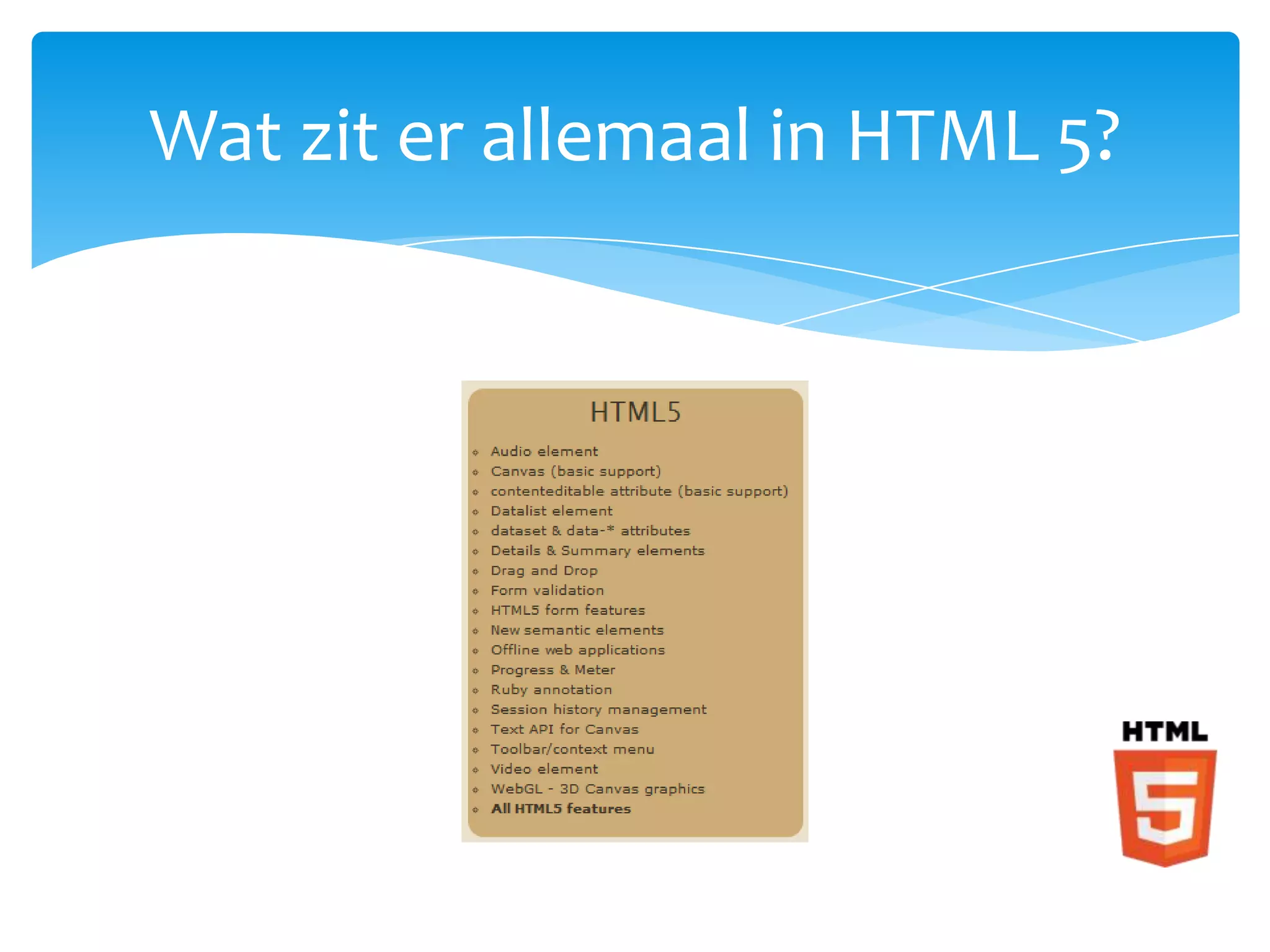 Wat zit er allemaal in HTML 5?
 