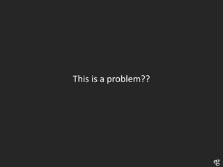 This is a problem??
 