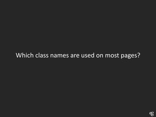 Which class names are used on most pages?
 