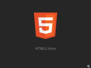 HTML5 Intro
 