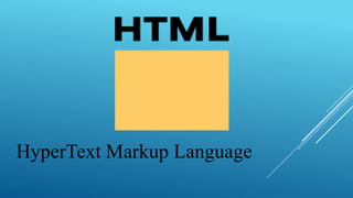 HyperText Markup Language

 