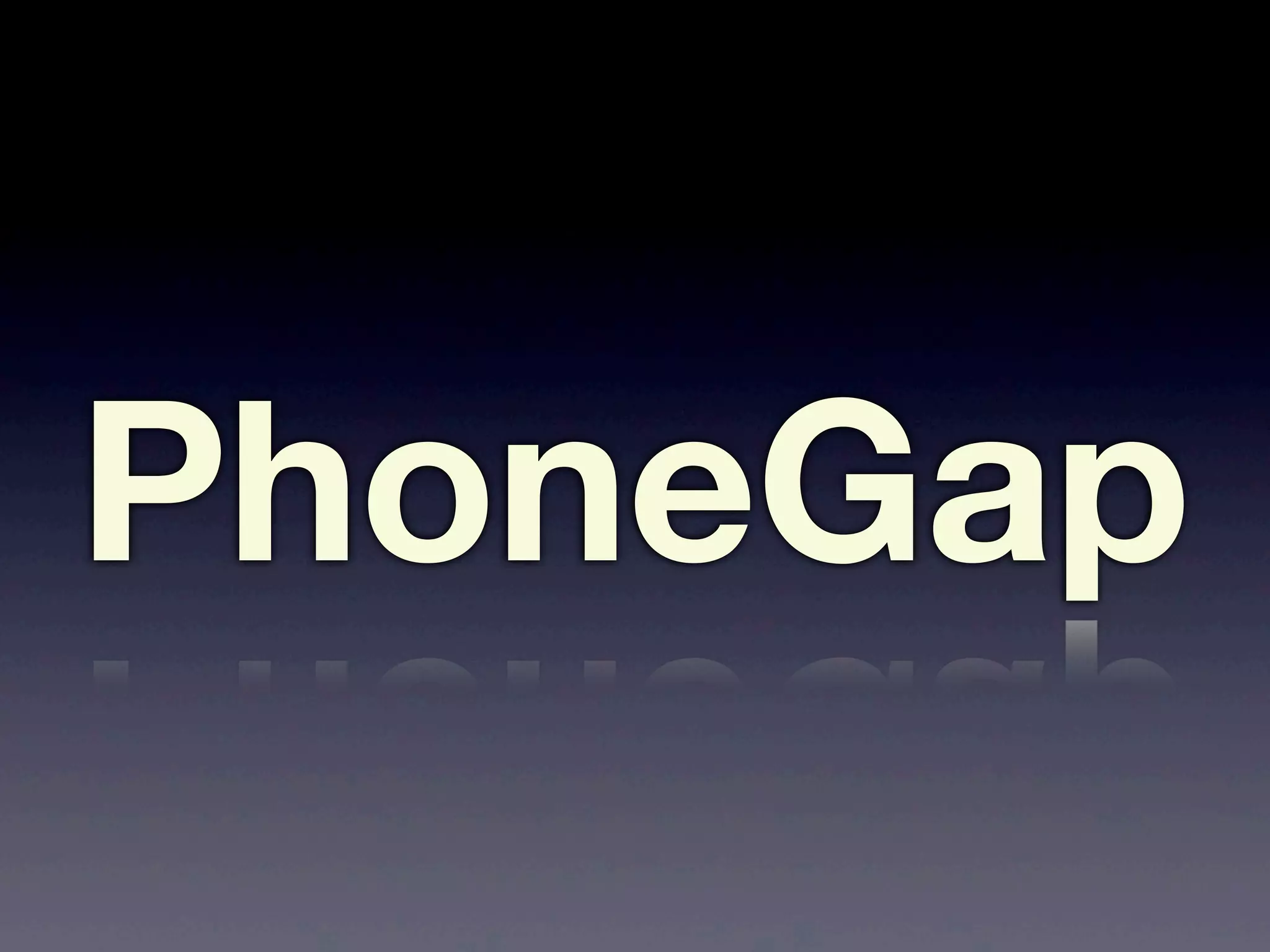 PhoneGap
 
