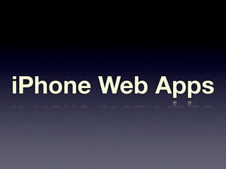iPhone Web Apps
 