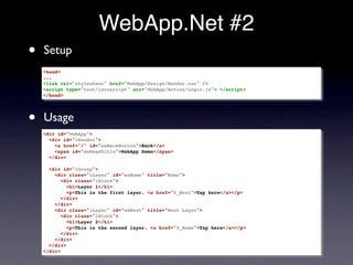 WebApp.Net #2
•   Setup
    <head>
    ...
    <link rel="stylesheet" href="WebApp/Design/Render.css" />
    <script type=...
