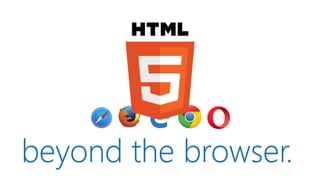 beyond the browser.
 