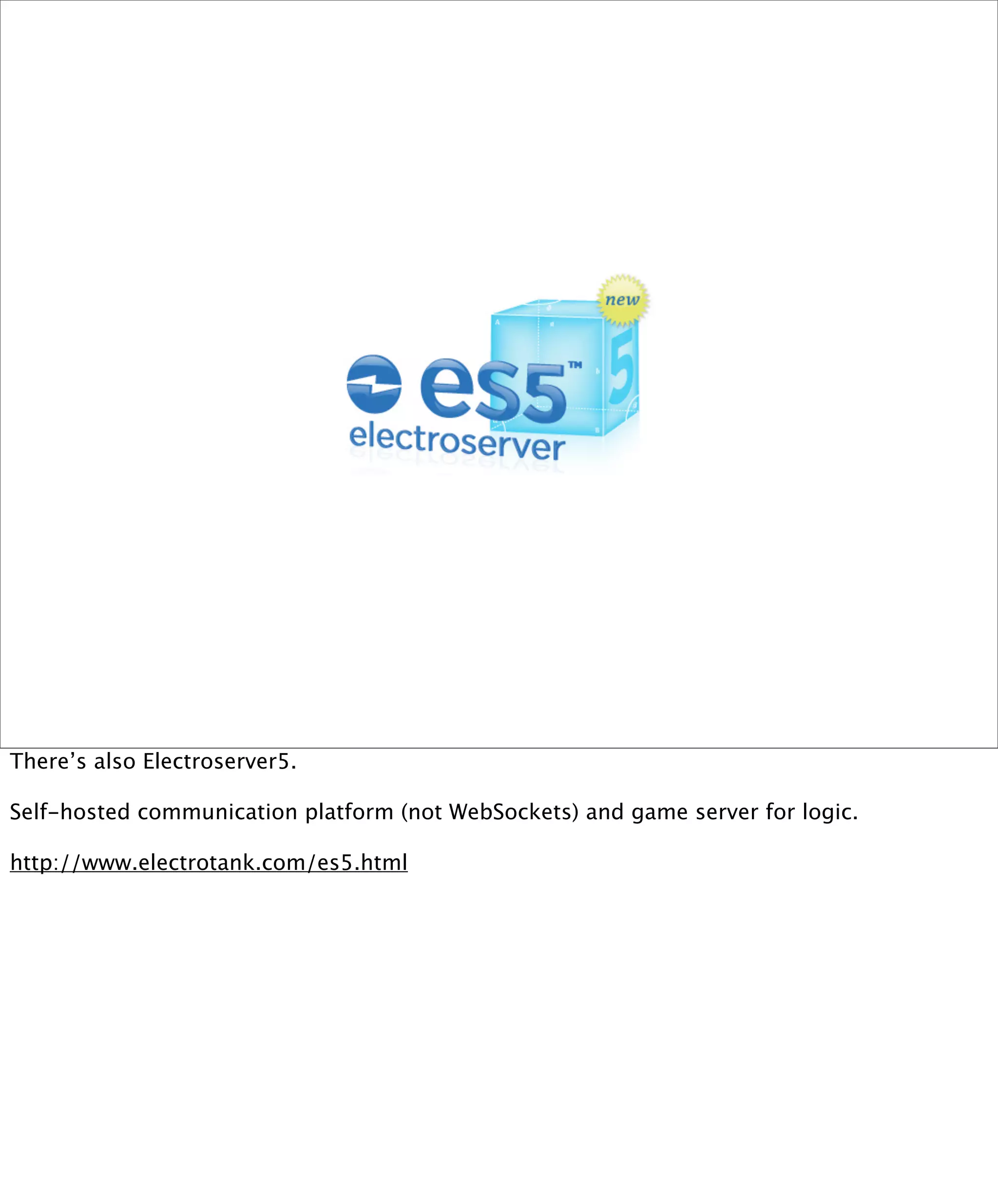 There’s also Electroserver5.

Self-hosted communication platform (not WebSockets) and game server for logic.

http://www.electrotank.com/es5.html
 