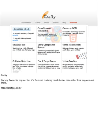 Crafty

Not my favourite engine, but it’s free and is doing much better than other free engines out
there.

http://craftyjs.com/
 