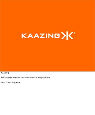Kaazing.

Self-hosted WebSockets communication platform.

http://kaazing.com/
 