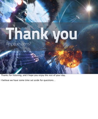 Thanks for listening, and I hope you enjoy the rest of your day.

I believe we have some time set aside for questions…
 
