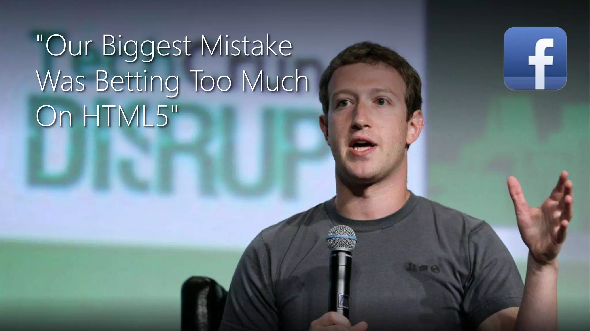 Newphoria Corporation Inc.http://techcrunch.com/2012/09/11/mark-zuckerberg-our-biggest-mistake-with-mobile-was-betting-too-much-on-html5/
"Our Biggest Mistake
Was Betting Too Much
On HTML5"
 