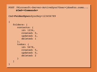 POST /Microsoft­Server­ActiveSync?User=jdoe@zz.com&...
POST /Microsoft­Server­ActiveSync?User=jdoe@zz.com&...
     &Cmd=<C...