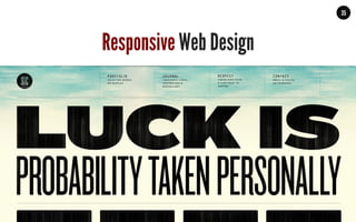 MALMBERG	
  	
  	
  	
  |	
  	
  	
  	
  THE	
  TRUTH	
  ABOUT	
  HTML5	
  |	
  LUNCH	
  &	
  LEARN	
  
35
Responsive Web Design
 