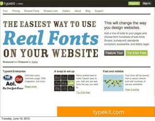 typekit.com
Tuesday, June 19, 2012
 