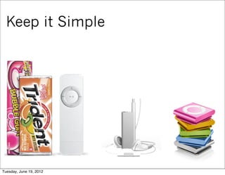 Keep it Simple




Tuesday, June 19, 2012
 