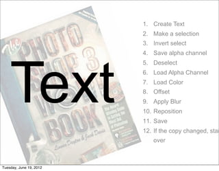1. Create Text
                         2. Make a selection
                         3. Invert select
                    ...
