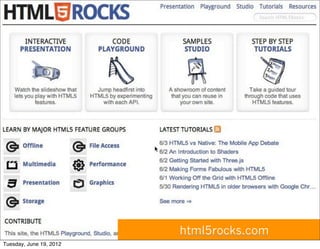 html5rocks.com
Tuesday, June 19, 2012
 