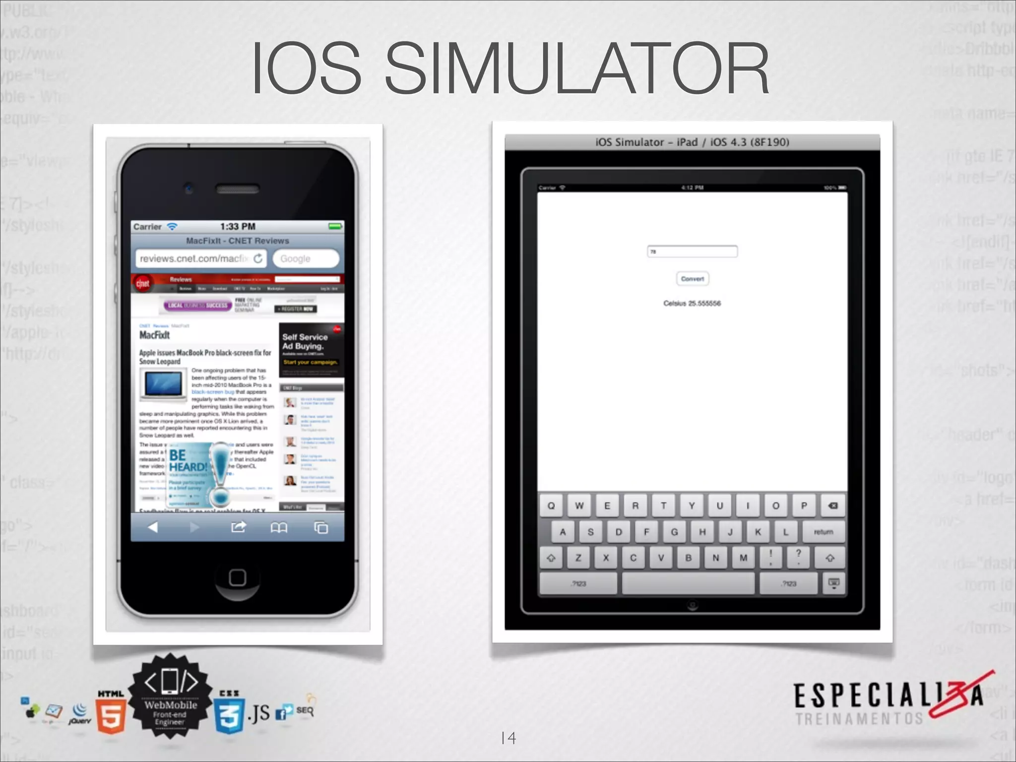 IOS SIMULATOR




      14
 