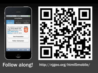 Follow along!   http://njgeo.org/html5mobile/
 