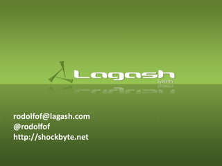 rodolfof@lagash.com
@rodolfof
http://shockbyte.net