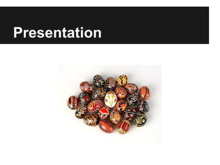 Presentation
 
