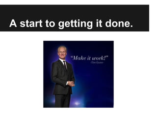 A start to getting it done.
 