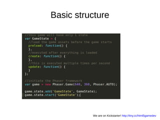Basic structure
We are on Kickstarter! http://tiny.cc/html5gamedev
 