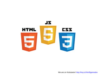 We are on Kickstarter! http://tiny.cc/html5gamedev
 