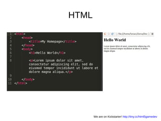 HTML
We are on Kickstarter! http://tiny.cc/html5gamedev
 