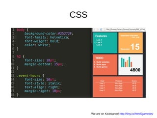 CSS
We are on Kickstarter! http://tiny.cc/html5gamedev
 