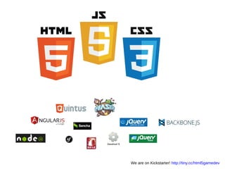 We are on Kickstarter! http://tiny.cc/html5gamedev
 