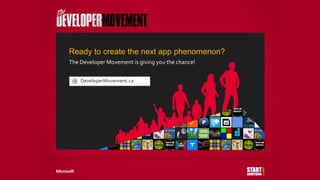 Ready to create the next app phenomenon?
The Developer Movement is giving you the chance!


    DeveloperMovement.ca
 