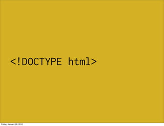 <!DOCTYPE html>




Friday, January 29, 2010
 