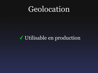 Geolocation


✓ Utilisable en production
 