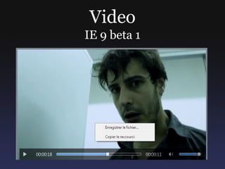 Video
IE 9 beta 1
 