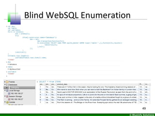 © Blueinfy Solutions
Blind WebSQL Enumeration
49
 