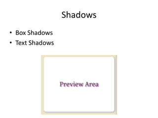Shadows
• Box Shadows
• Text Shadows
 