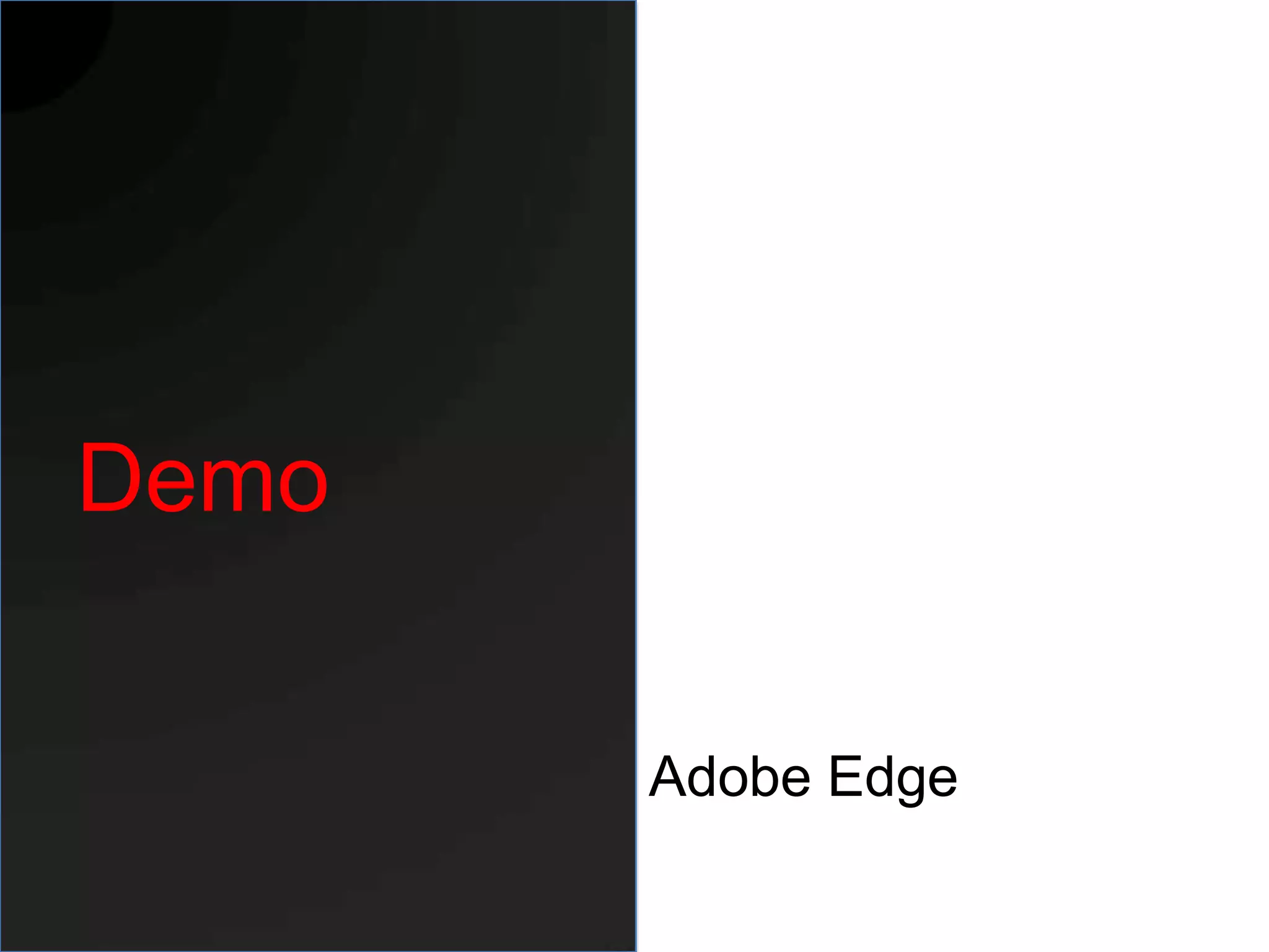 Demo

       Adobe Edge
 