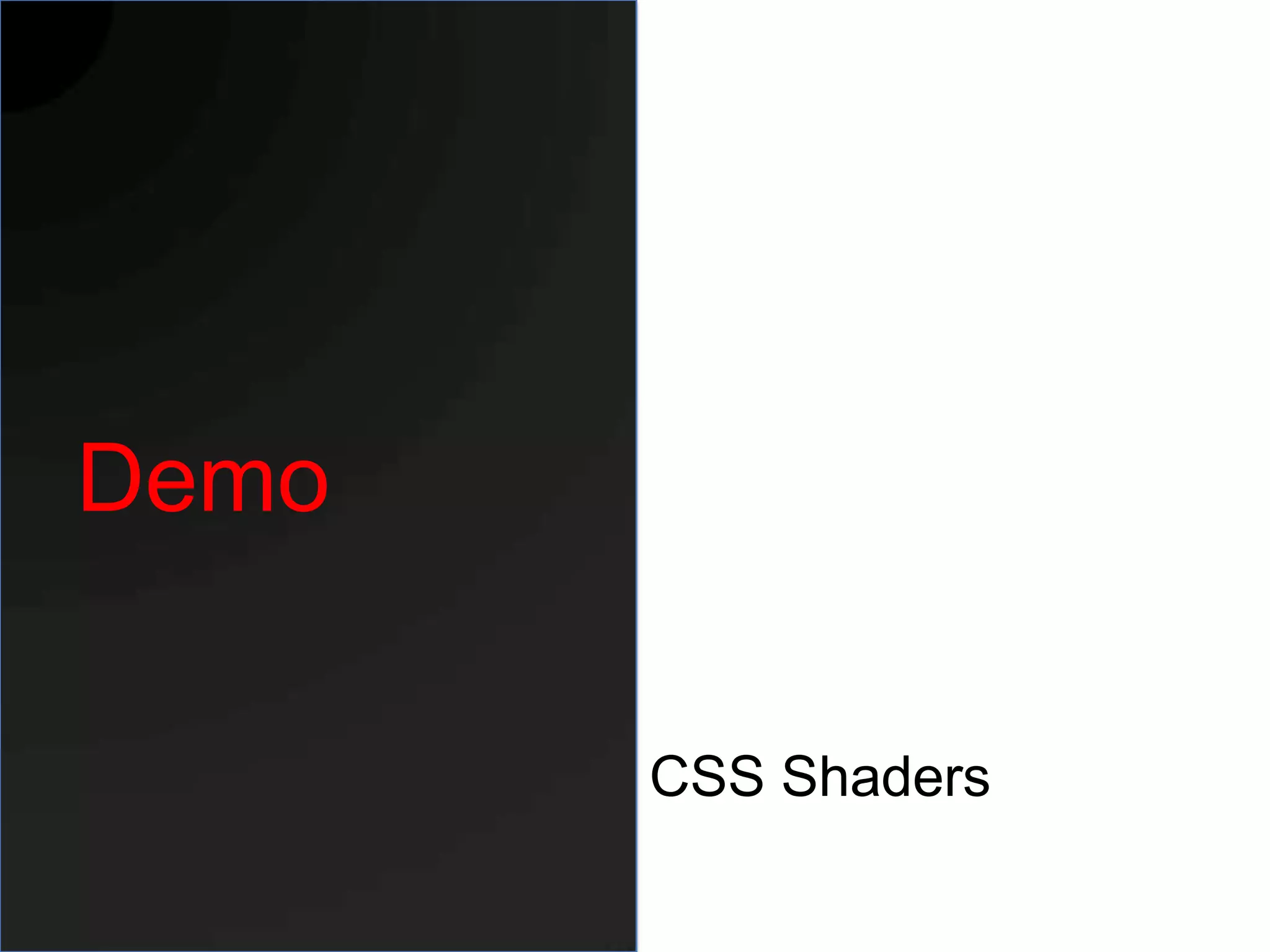 Demo

       CSS Shaders
 