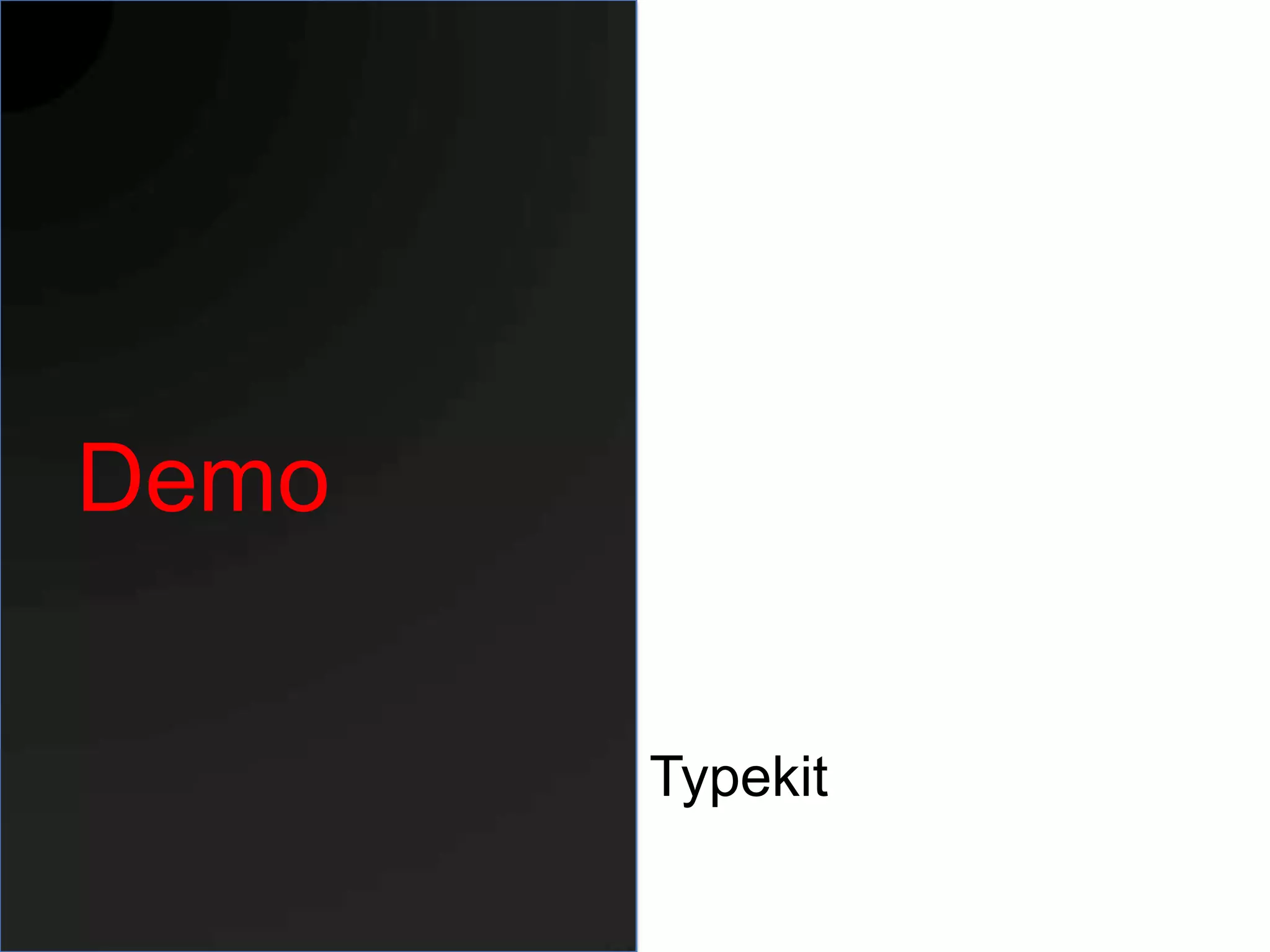 Demo

       Typekit
 
