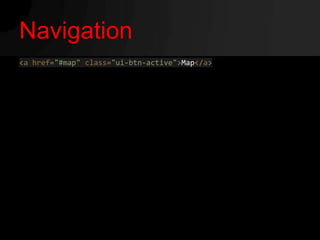 Navigation
<a href="#map" class="ui-btn-active">Map</a>
 
