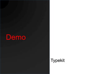 Demo

       Typekit
 