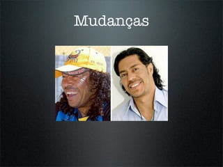 Mudanças
 