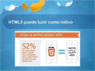 HTML5 puede lucir como nativo
 