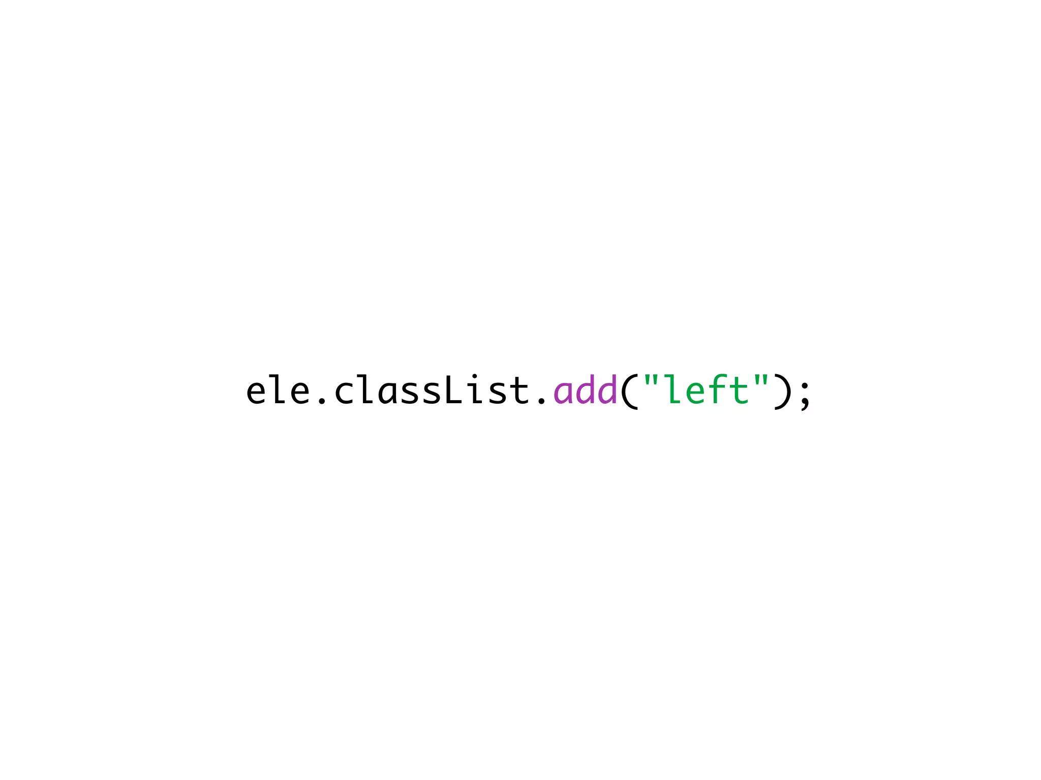 ele.classList.add("left");
 