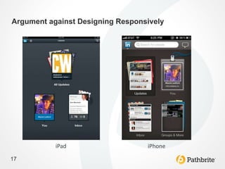 Argument against Designing Responsively




           iPad                   iPhone

17
 