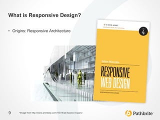 What is Responsive Design?

• Origins: Responsive Architecture




9    *Image from http://www.archdaily.com/15014/ad-futures-4-sparc/
 