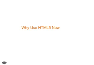 Why Use HTML5 Now