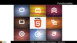 Fonctionnalités

HTML 5 - Olivier Boitel et Pierre Besson - 28/11/2013

 