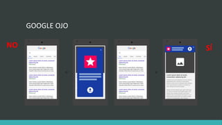 GOOGLE OJO
NO SÍ
 