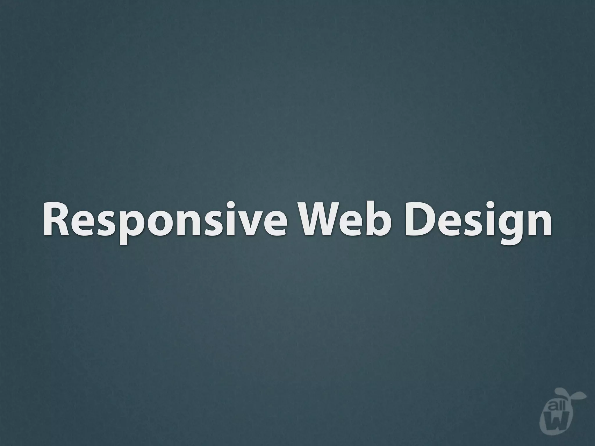 Responsive Web Design
 